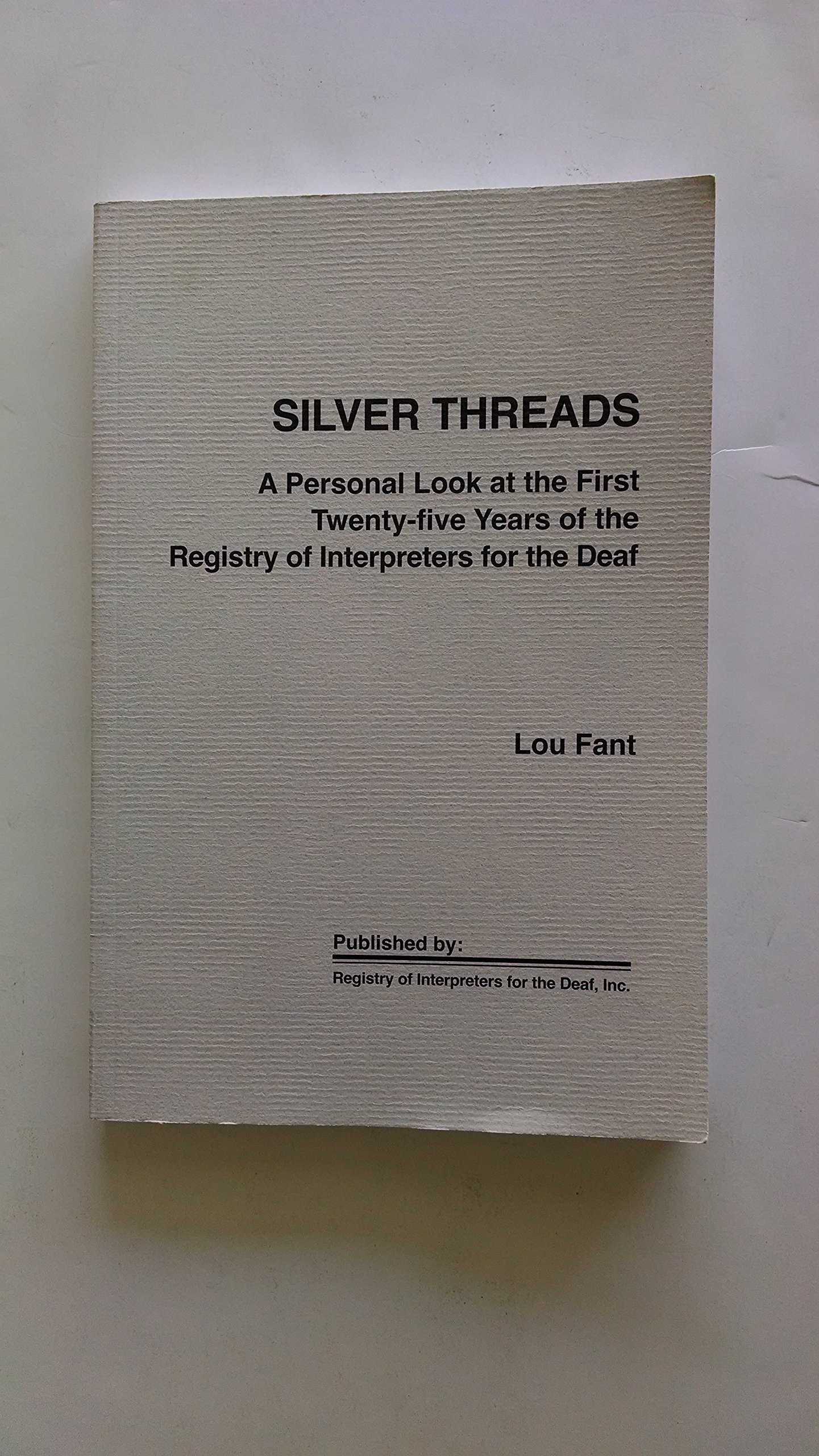 Silver Threads: A Personal Look at the First Twenty Five Years of the Registry of Interpreters for the Deaf