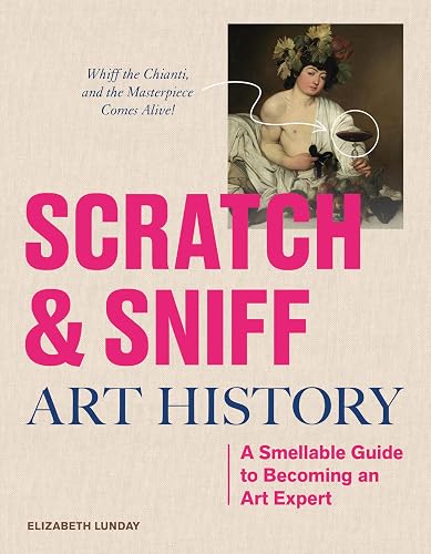 Scratch and Sniff Art History: A Smellable Guide to Becoming