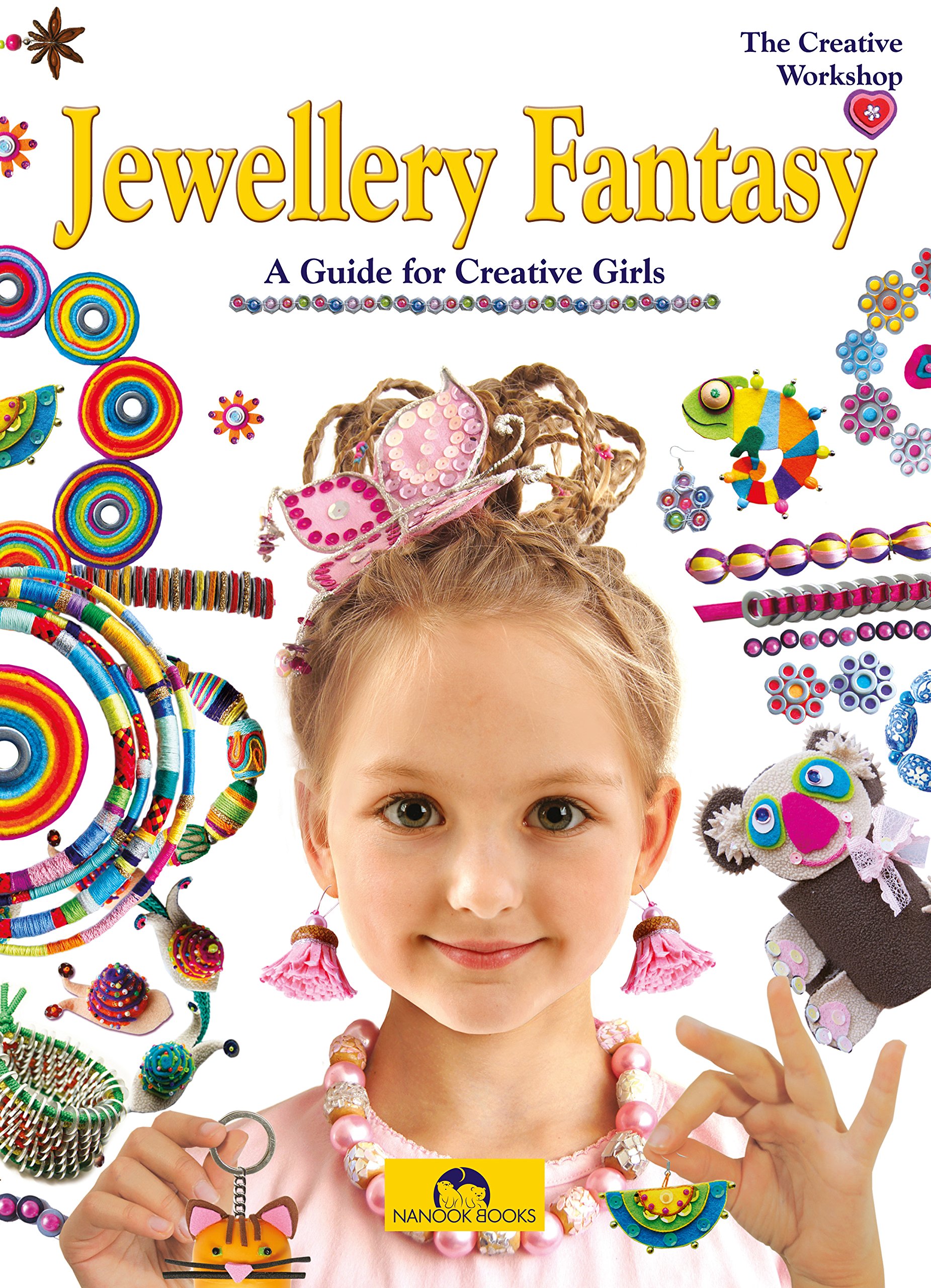 Jewellery Fantasy: A Guide for Creative Girls (The Creative Workshop Book 1)
