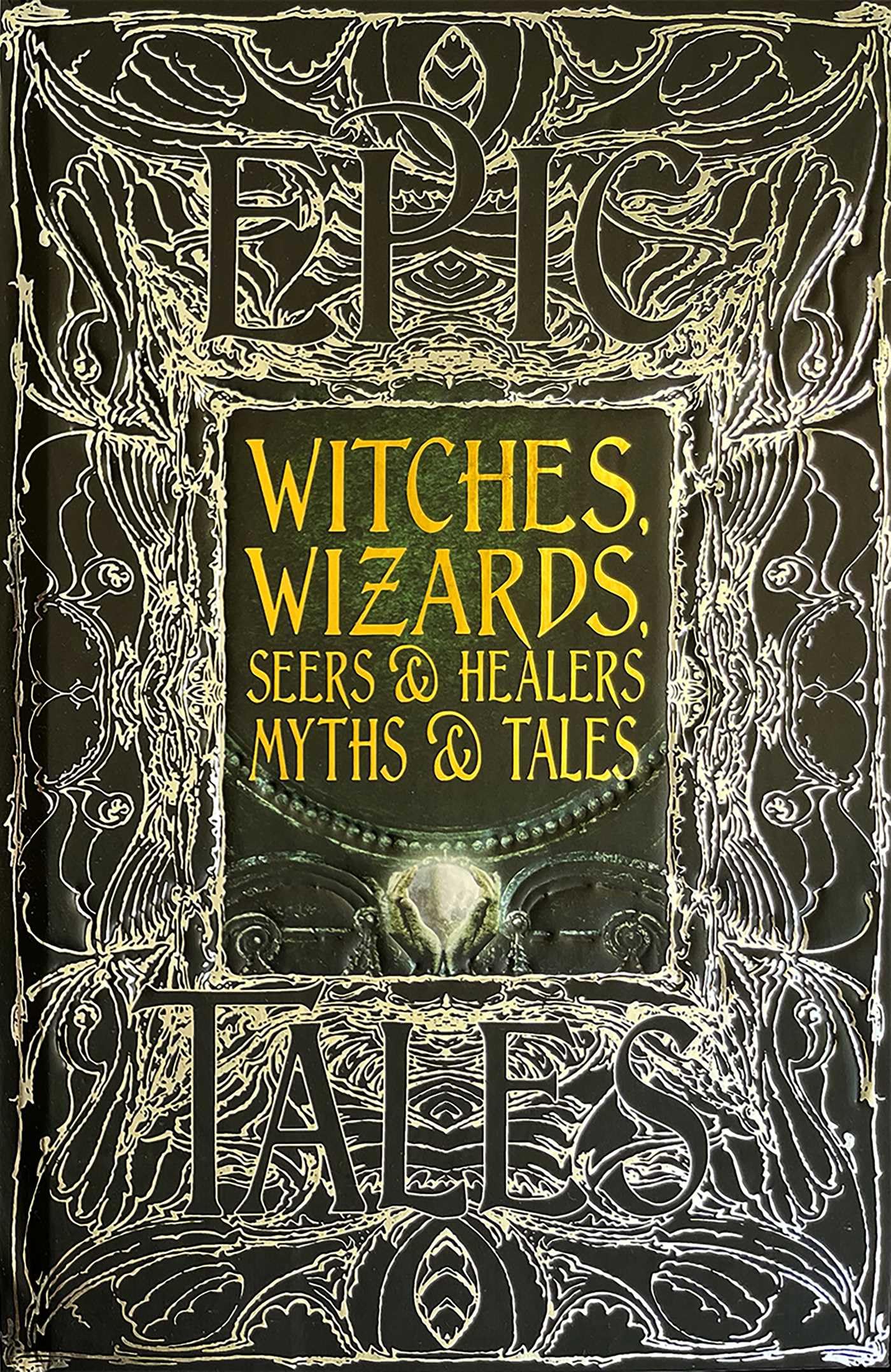 Witches, Wizards, Seers & Healers Myths & Tales: Epic Tales (Gothic Fantasy)