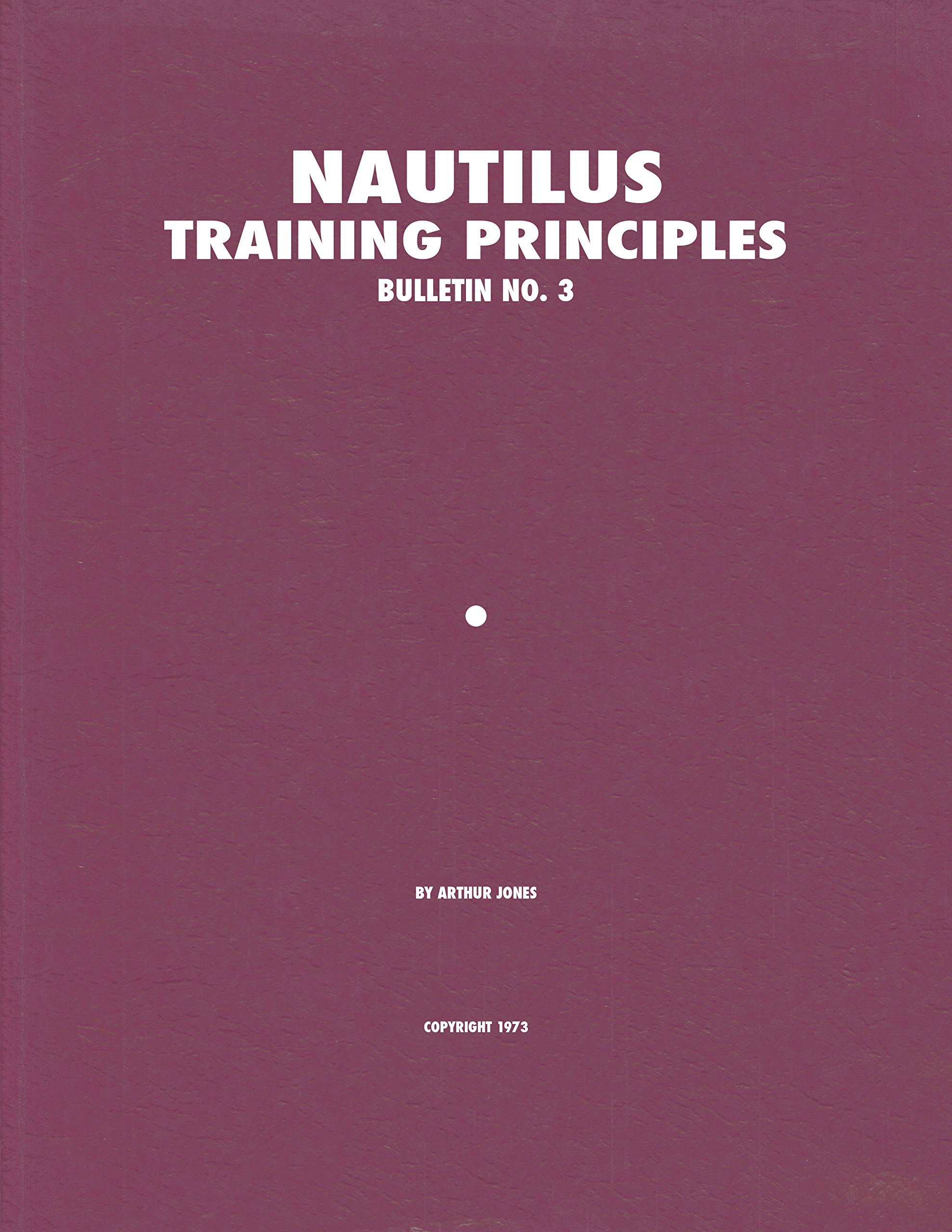 Nautilus Training Principles Bulletin No. 3 (Nautilus Bulletins) Kindle Edition