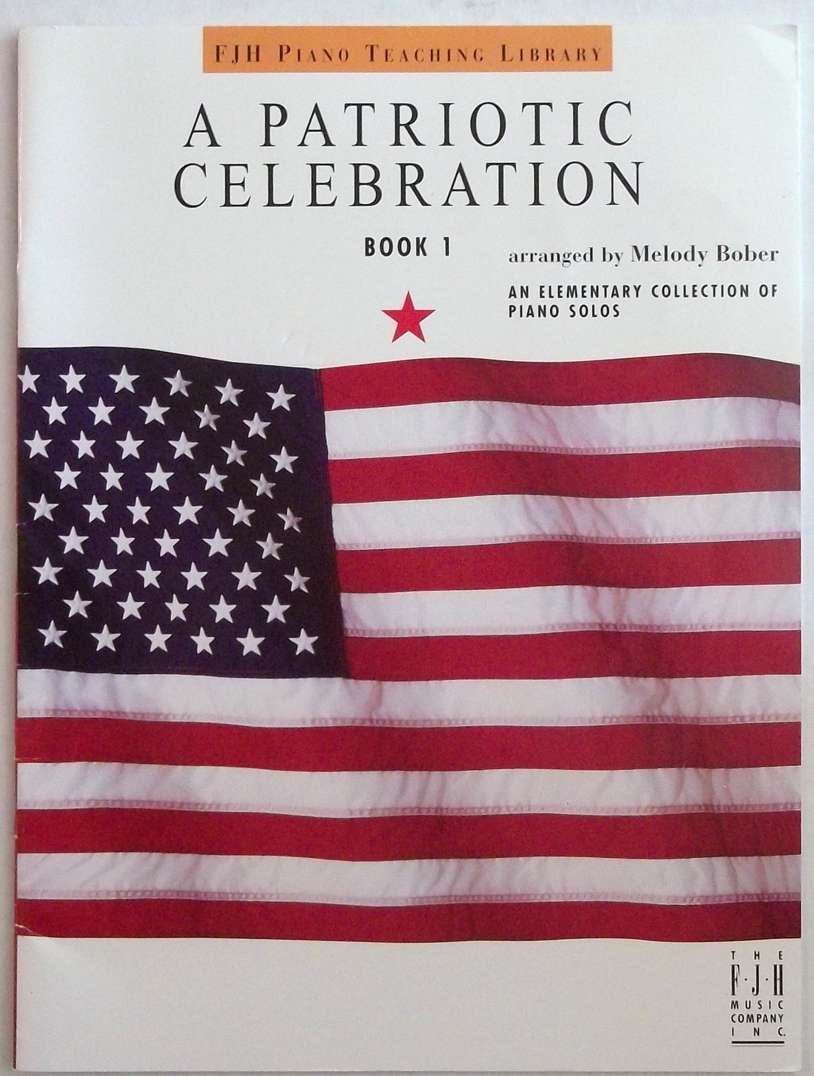 A Patriotic Celebration, Book 1 (The FJH Piano Teaching Library, 1)