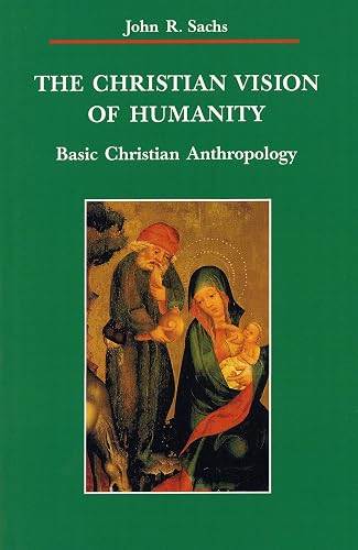 The Christian Vision of Humanity: Basic Christian Anthropology