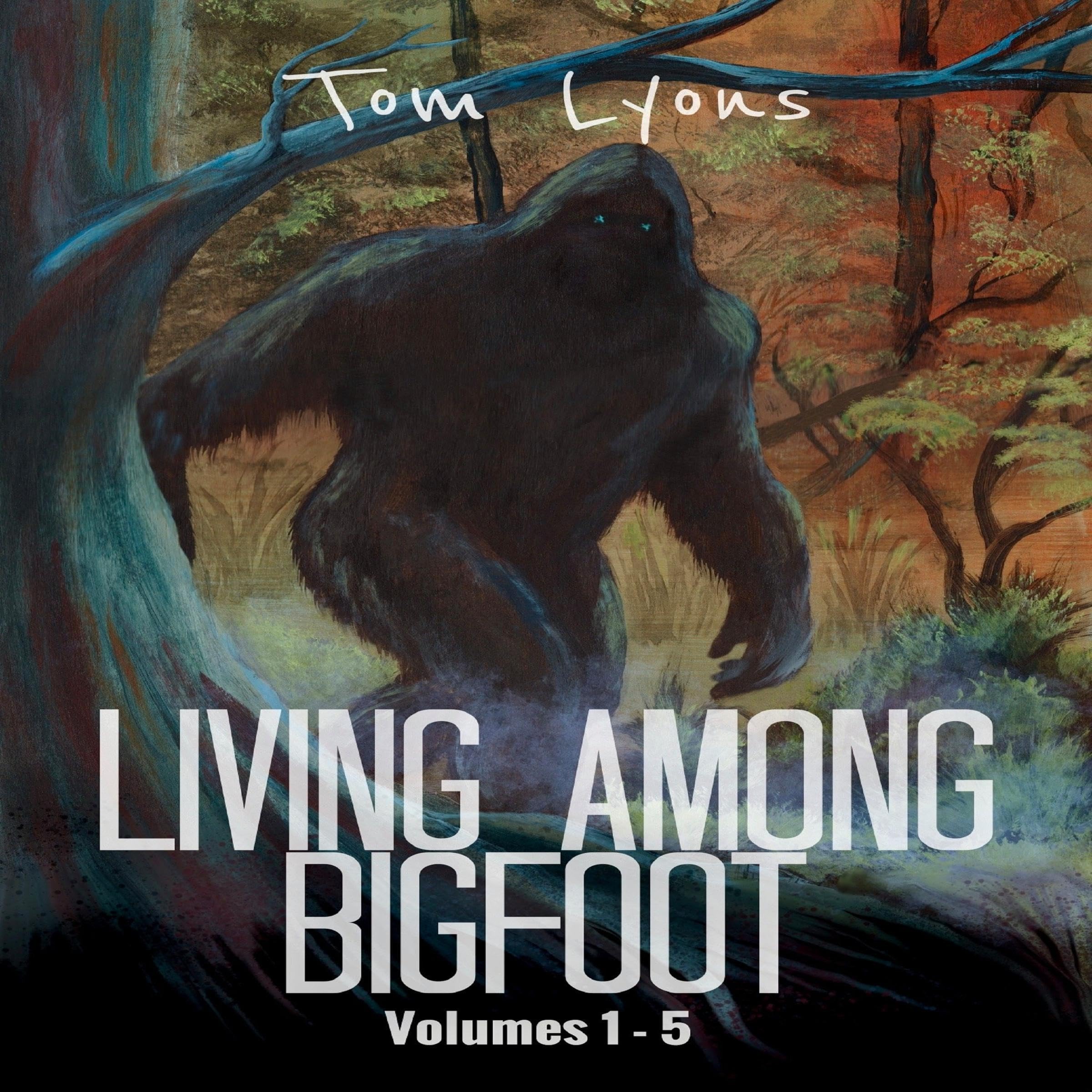 Cover art for Living Among Bigfoot: Volumes 1-5