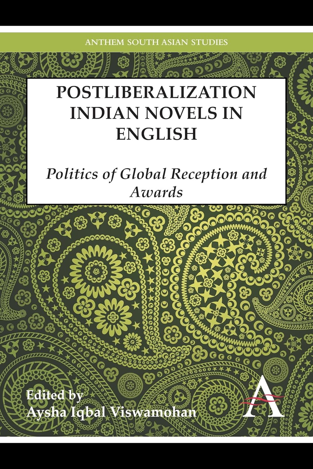 Postliberalization Indian Novels in English: Politics of Global Reception and Awards (Anthem South Asian Studies)