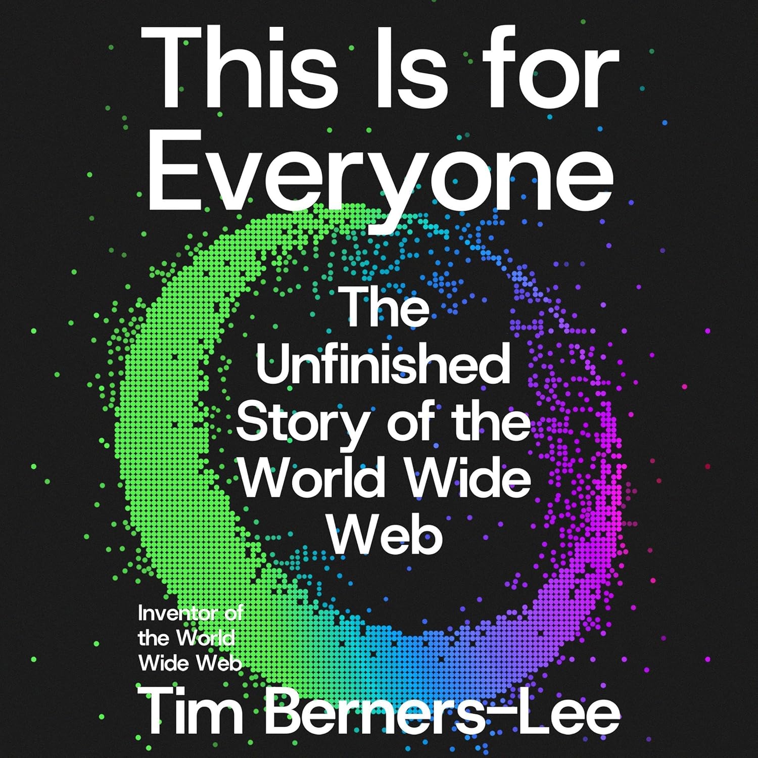 The Unfinished Story of the World Wide Web