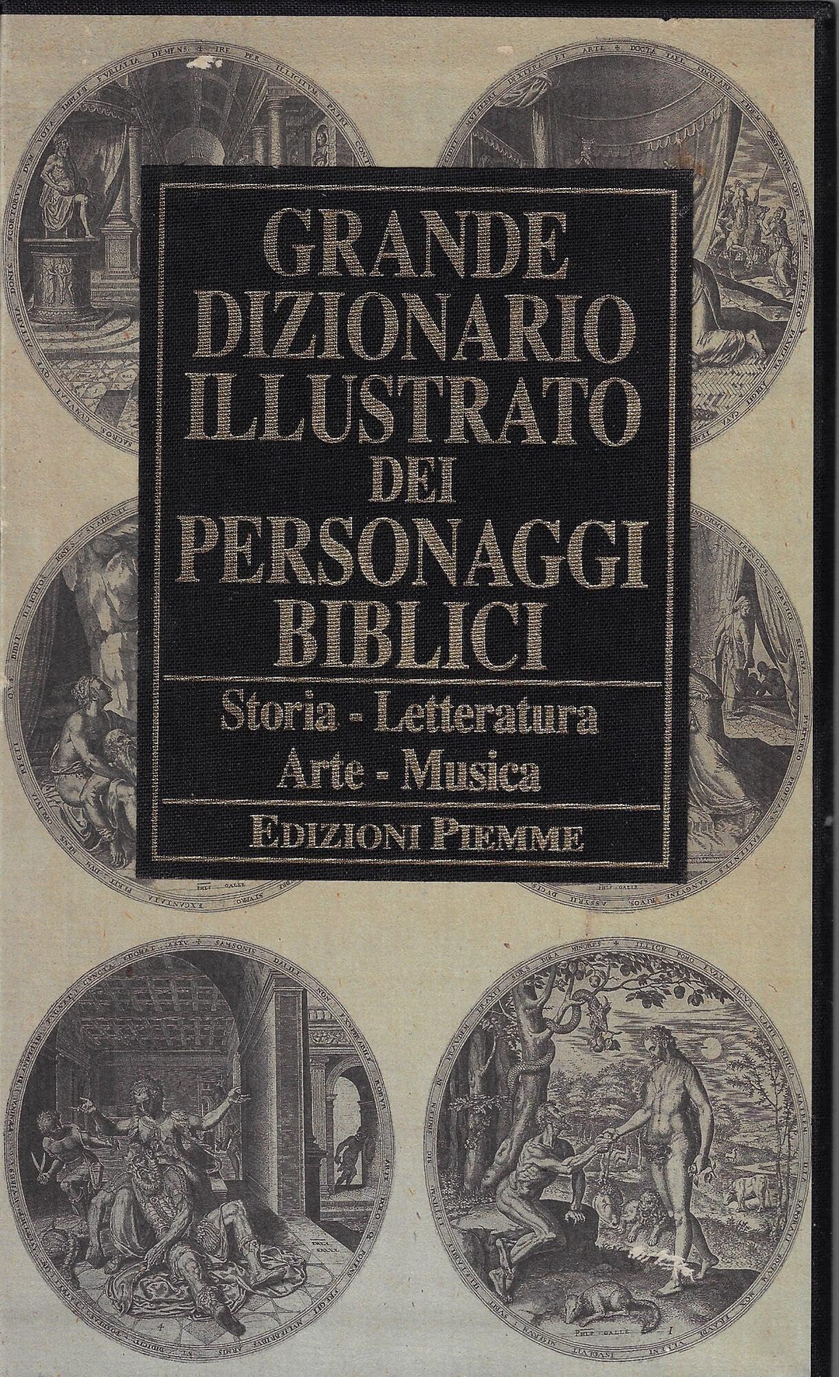 Grande Dizionario Illustrato Dei Personaggi Biblici. Storia - Letteratura - Arte - Musica
