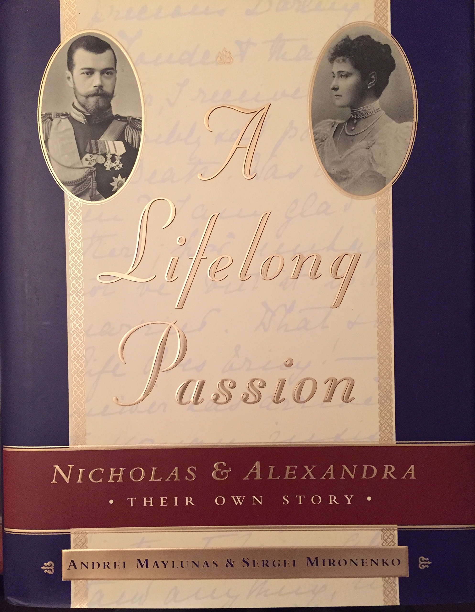 Buy A Lifelong Passion: Nicholas and Alexandra: Their Own Story — BookShops.in