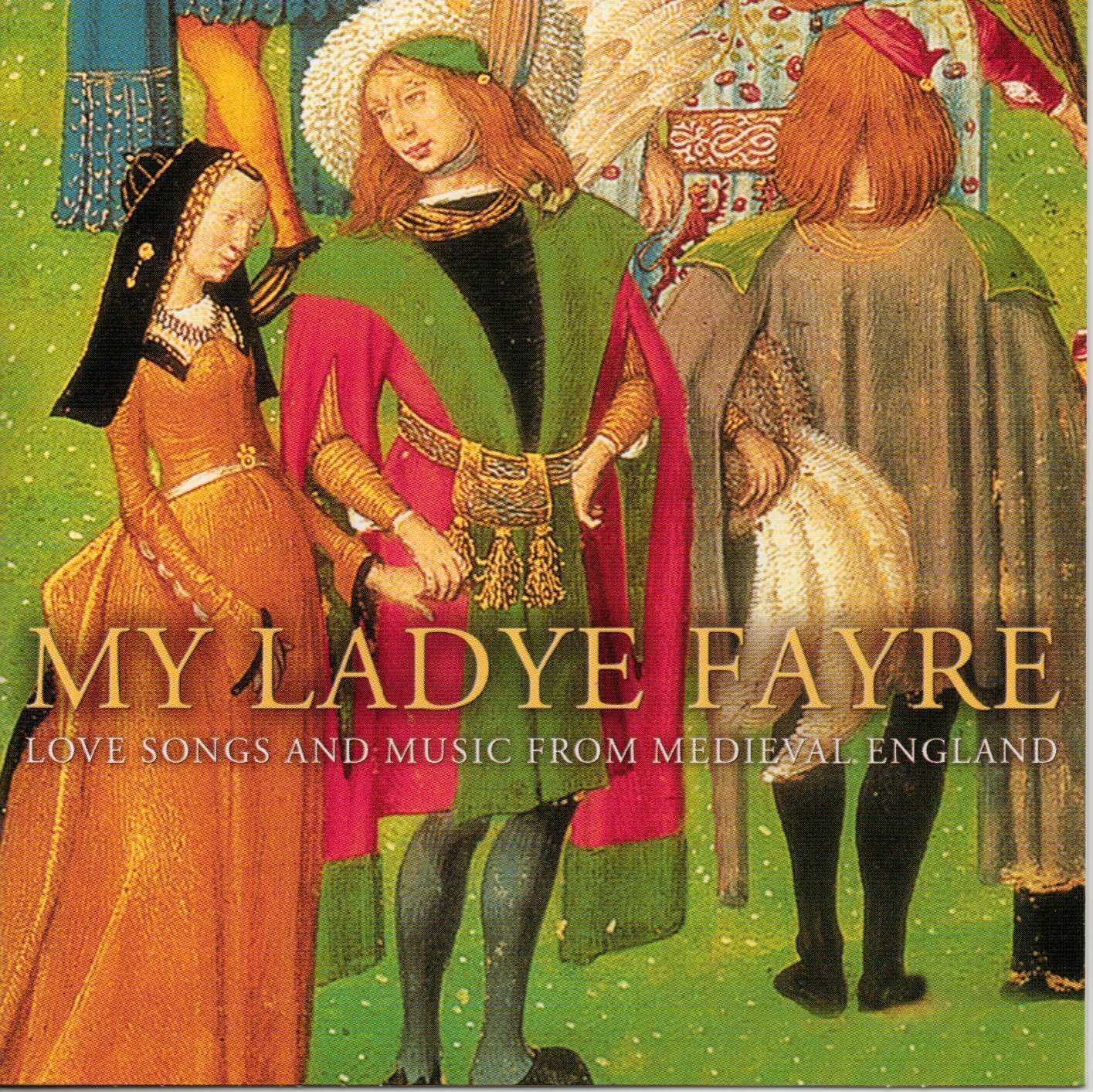 My Lady Fayre: Love Songs And Music From Medieval England