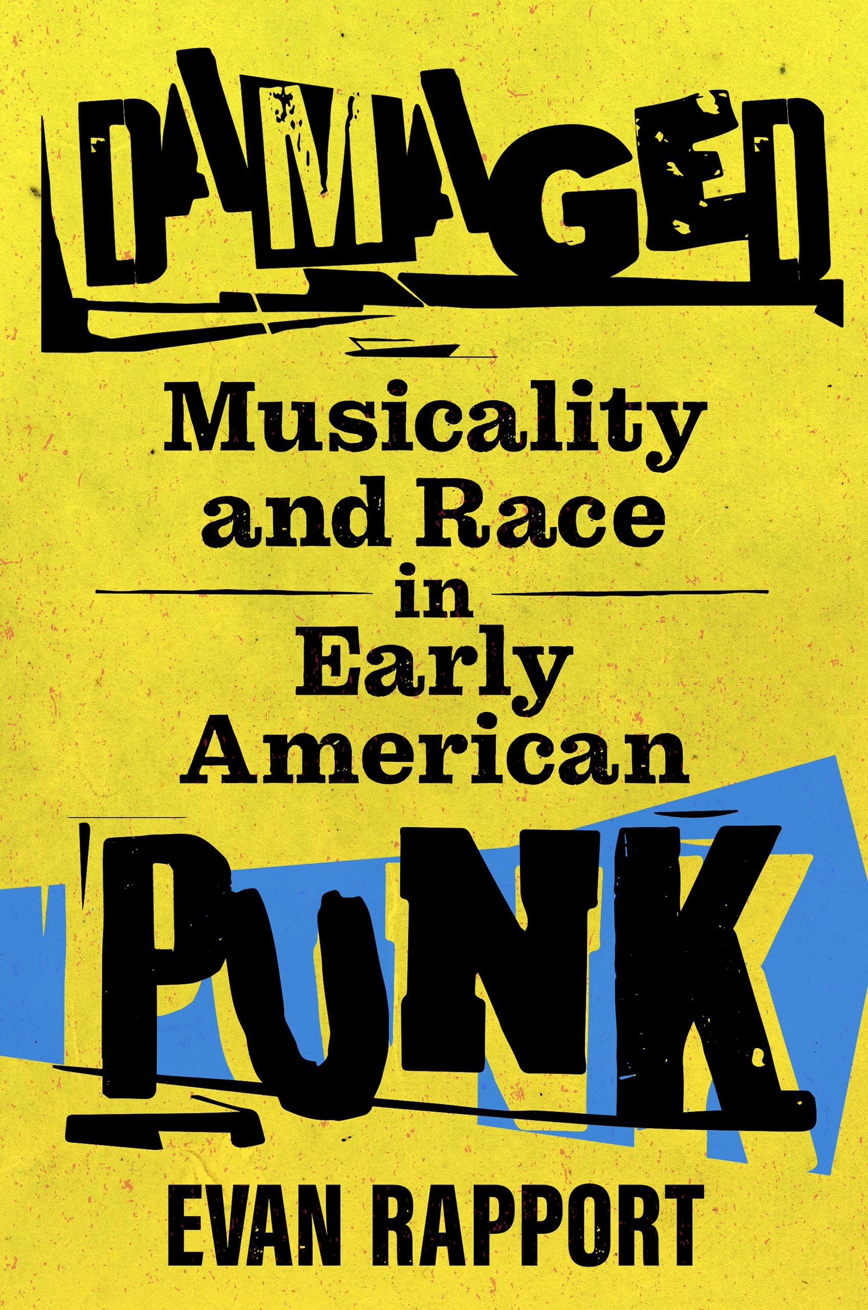 Damaged: Musicality and Race in Early American Punk (American Made Music Series)