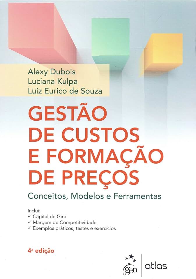 Gestão de Custos e Formação de Preços - Conceitos, Modelos e Ferramentas