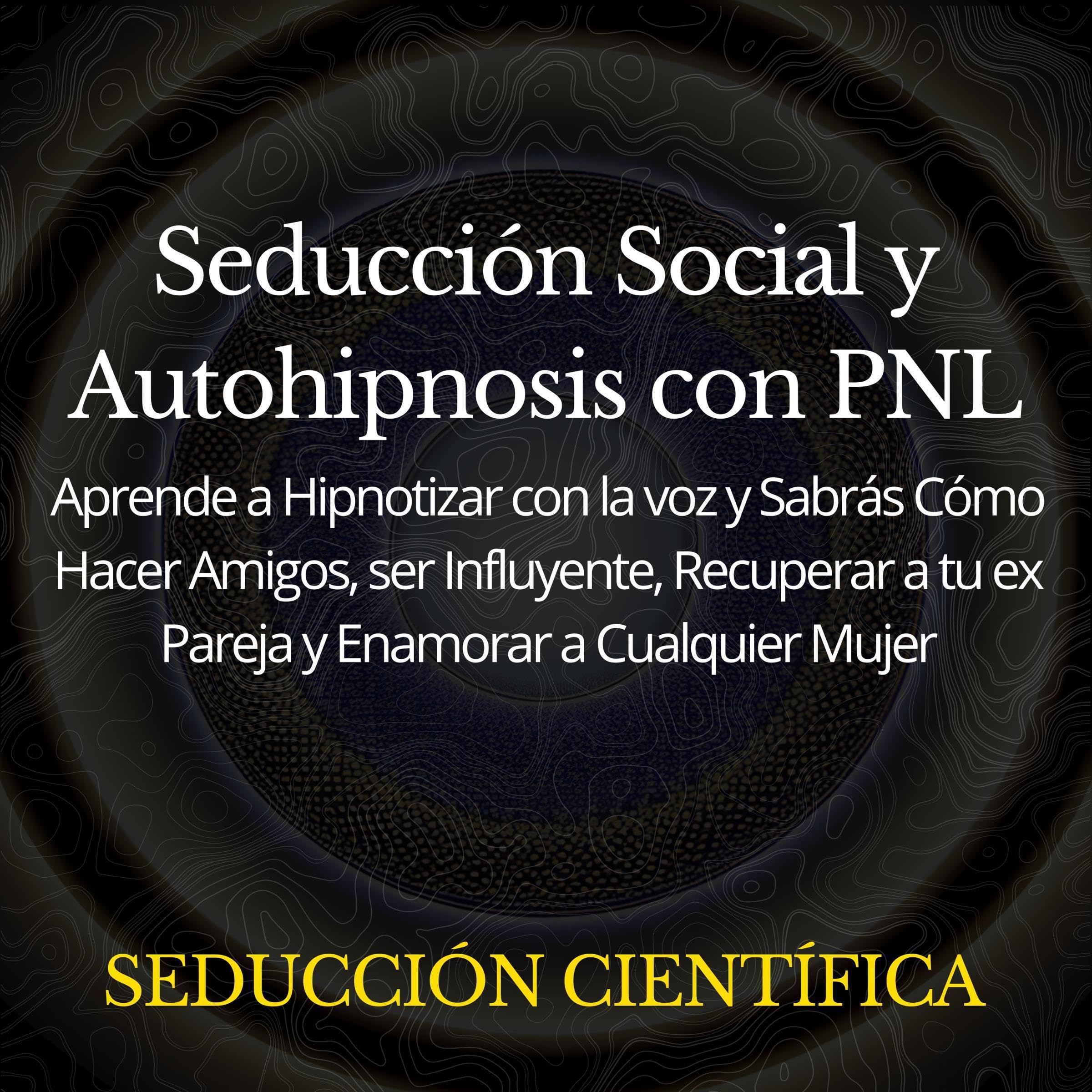 Cover art for Seducción Social y Autohipnosis con PNL [Social Seduction and Self-Hypnosis with NLP]