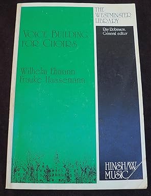 Voice Building for Choirs (The Westminster Library) Wilhelm Ehmann