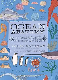 Ocean Anatomy: The Curious Parts & Pieces of the World Under the Sea