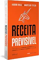 Receita Previsível: Como implementar a metodologia revolucionária de vendas outbound que pode triplicar os resultados da sua empresa (2ª edição, revisada e ampliada)