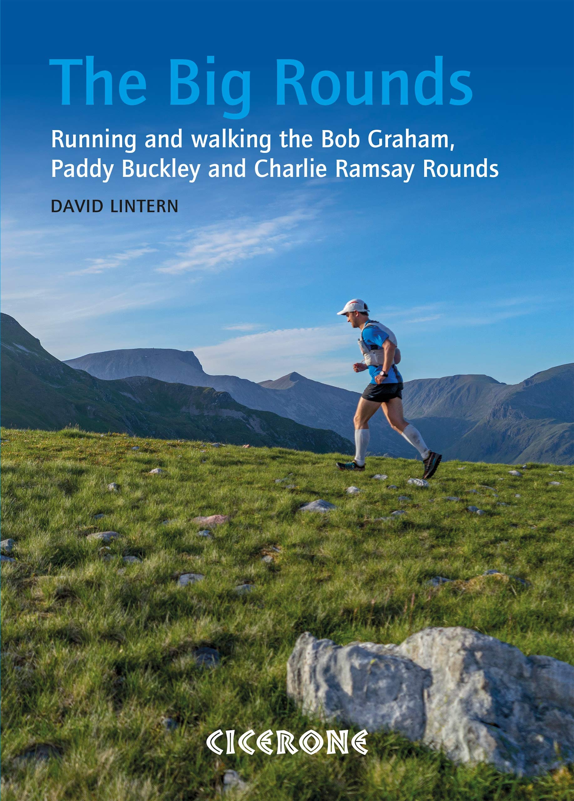 The Big Rounds: Running And Walking The Bob Graham, Paddy Buckley And Charlie Ramsay Rounds Lintern, David