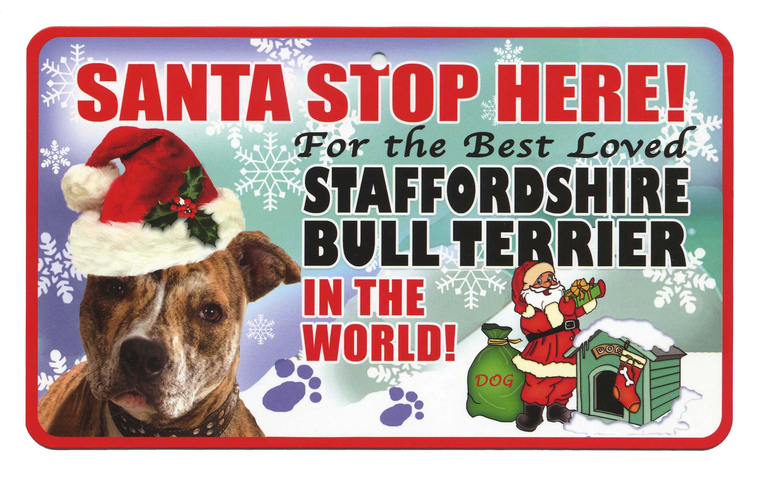 Santa Stop Here for the Best Loved Dog in the World - Christmas Sign (STAFFORDSHIRE BULL TERRIER)