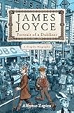 James Joyce: Portrait of a Dubliner?A Graphic Biography