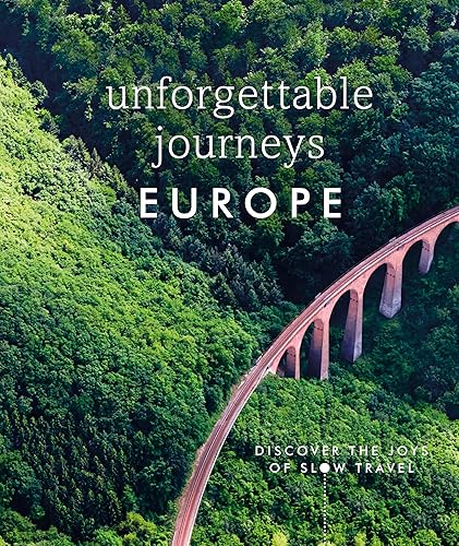 Unforgettable Journeys Europe: Discover the Joys of Slow Travel (Dk