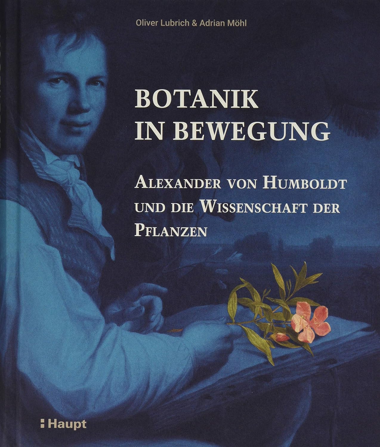 Botanik in Bewegung Alexander von Humboldt und die Wissenschaft der