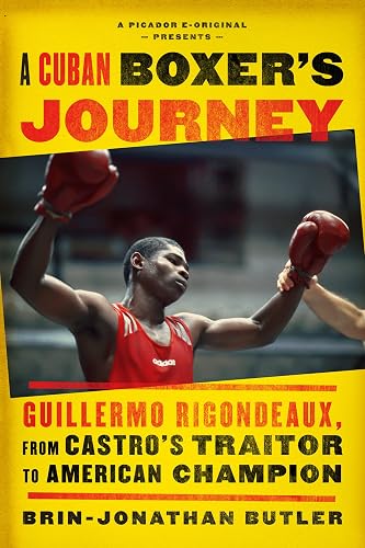 A Cuban Boxer's Journey: Guillermo Rigondeaux, from Castro's Traitor to American Champion (Kindle Single): Guillermo Rigondeaux, from Castro’s Traitor to American Champion (English Edition)