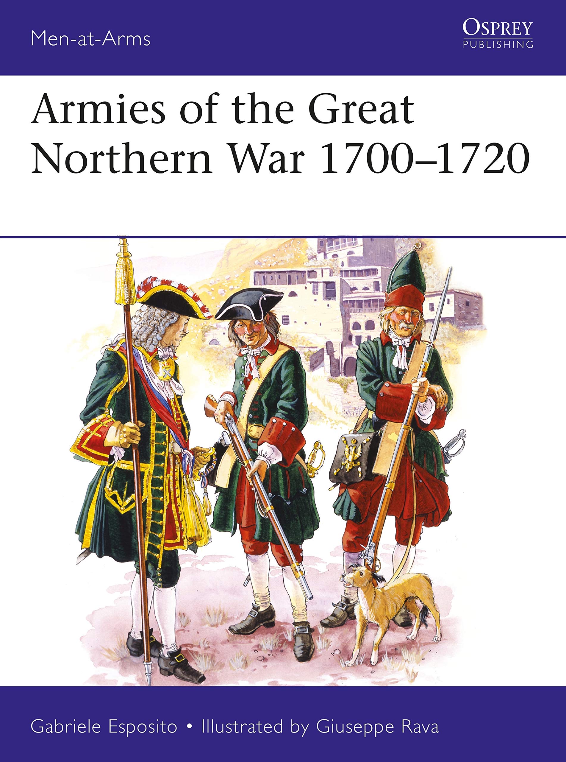 Armies of the Great Northern War 1700-1720 (Men. Esposito, Rava**