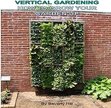 Vertical Gardening: How to Grow Your Garden Up