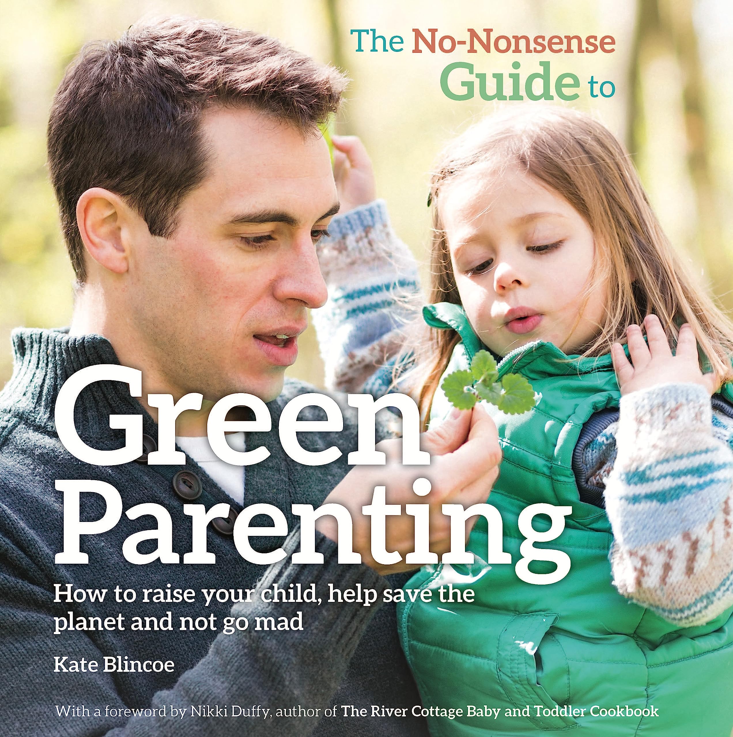 The No-Nonsense Guide to Green Parenting: How to Raise Your Chil