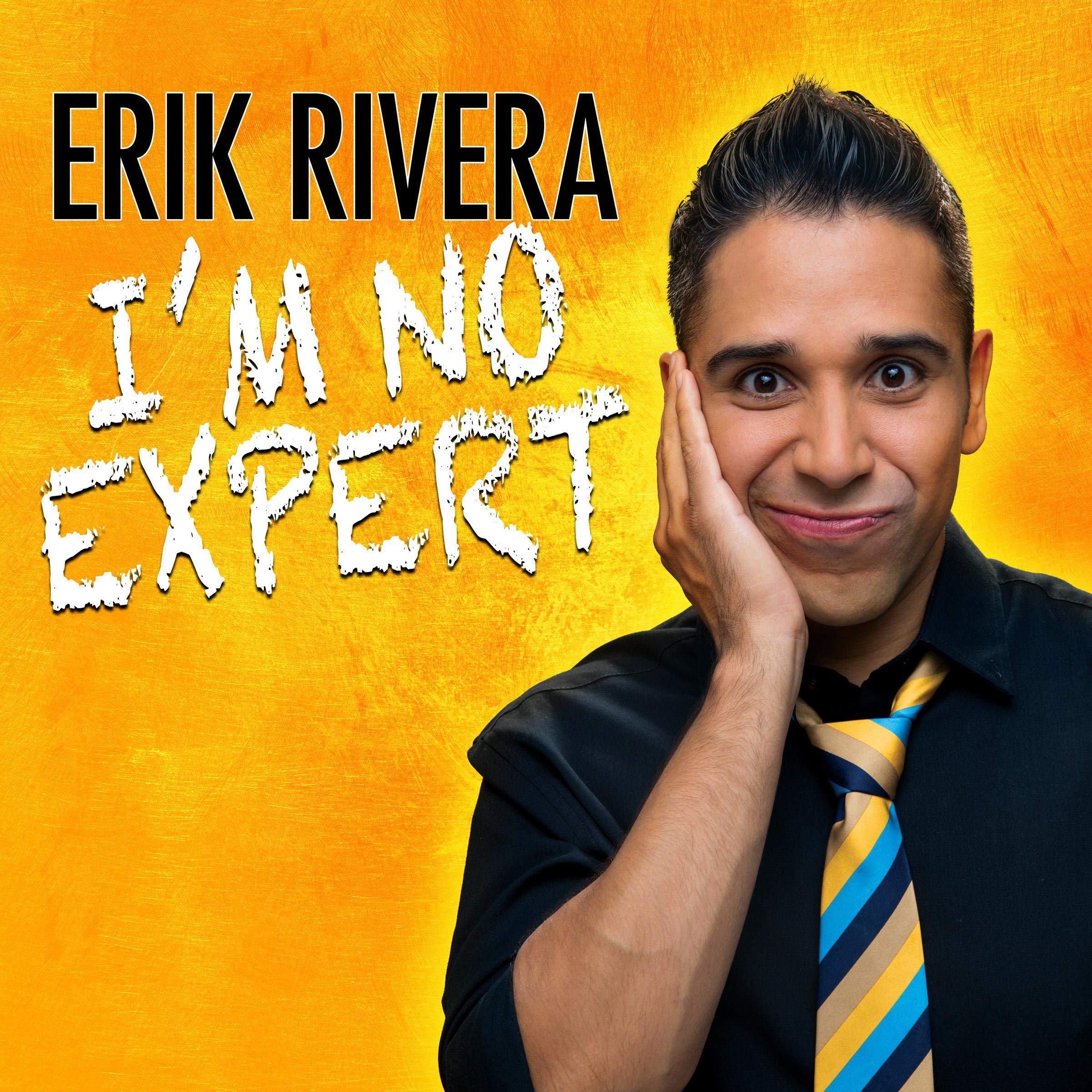 Erik Rivera: I'm No Expert
