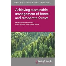 Achieving sustainable management of boreal and temperate forests Burleigh Dodds Series in Agricultural Science, 71