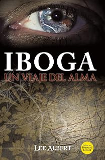 Iboga: Un Viaje Del Alma (Spanish Edition)