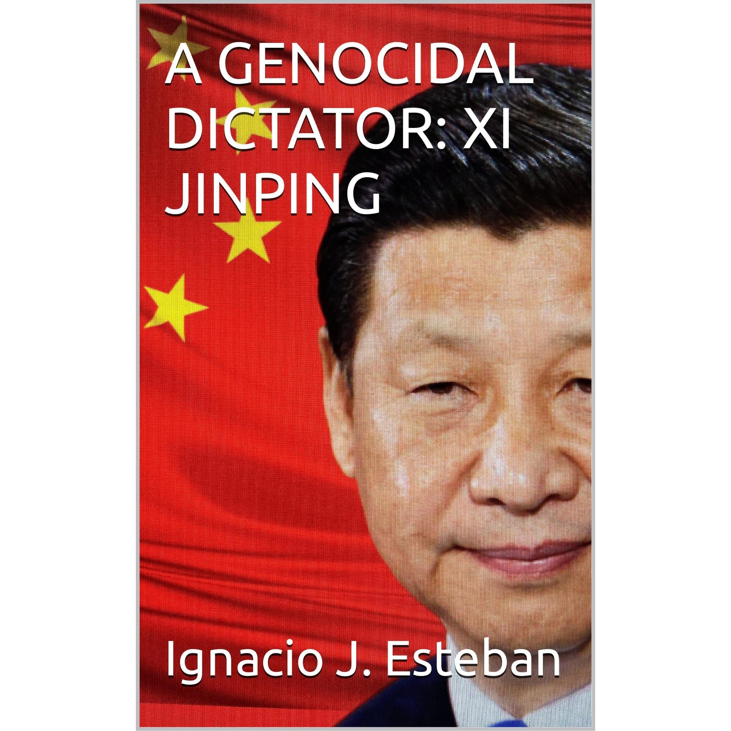 A GENOCIDAL DICTATOR: XI JINPING