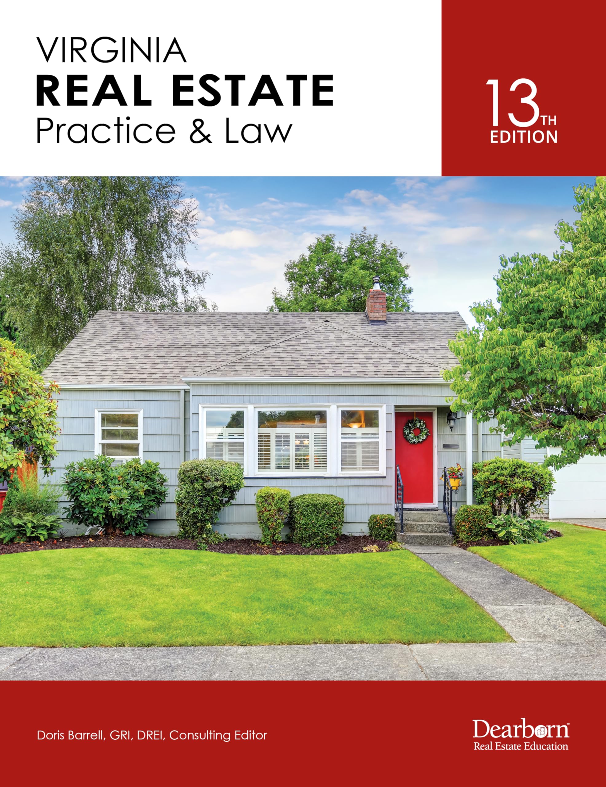 Virginia Real Estate Practice & Law, 13th Edition: Includes updated VA laws & regulations. Key Concepts, 10 Unit Quizzes, a Practice Exam & detailed answer rationales (Dearborn Real Estate Education)