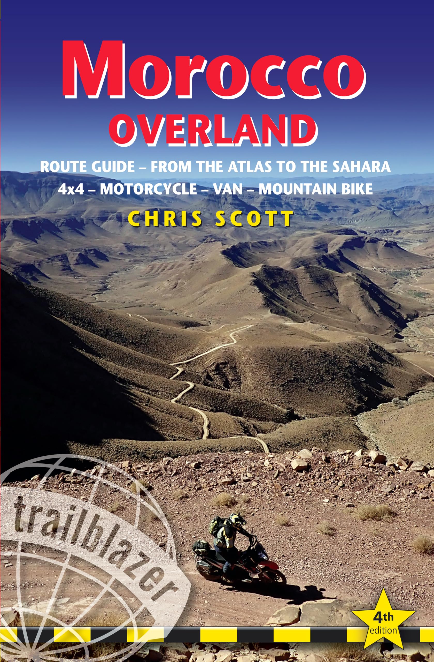 Morocco Overland Trailblazer Guide: Route guide from the Atlas to the Sahara - ideal for 4 x 4, Motorcycle, Van or Mountain Bike (Trailblazer Guides)