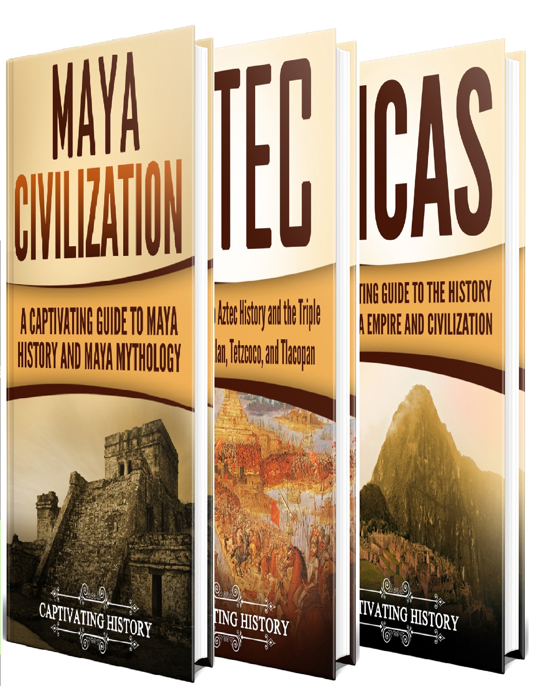 Ancient Civilizations: A Captivating Guide to Mayan History, the Aztecs, and Inca Empire: 1