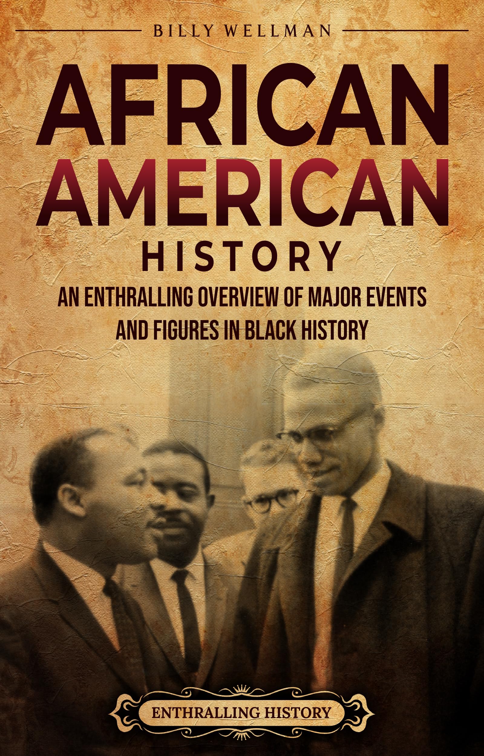 African American History: An Enthralling Overview of Major Events and Figures in Black History (U.S. History)