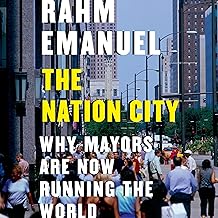 The Nation City: Why Mayors Are Now Running the World