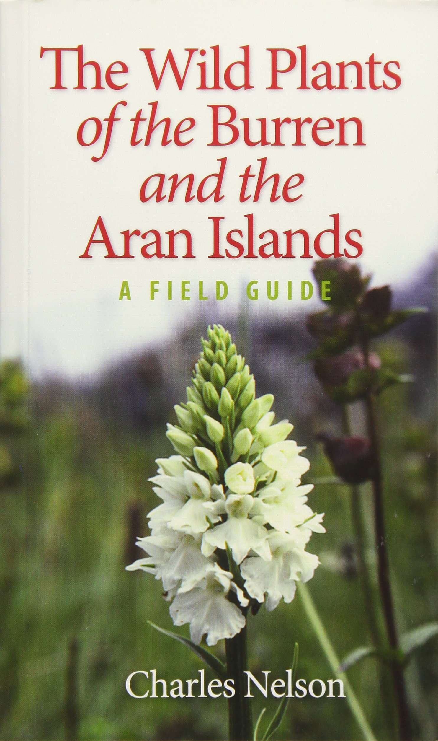 The Wild Plants of the Burren & the Aran Islands by Charles Nelson
