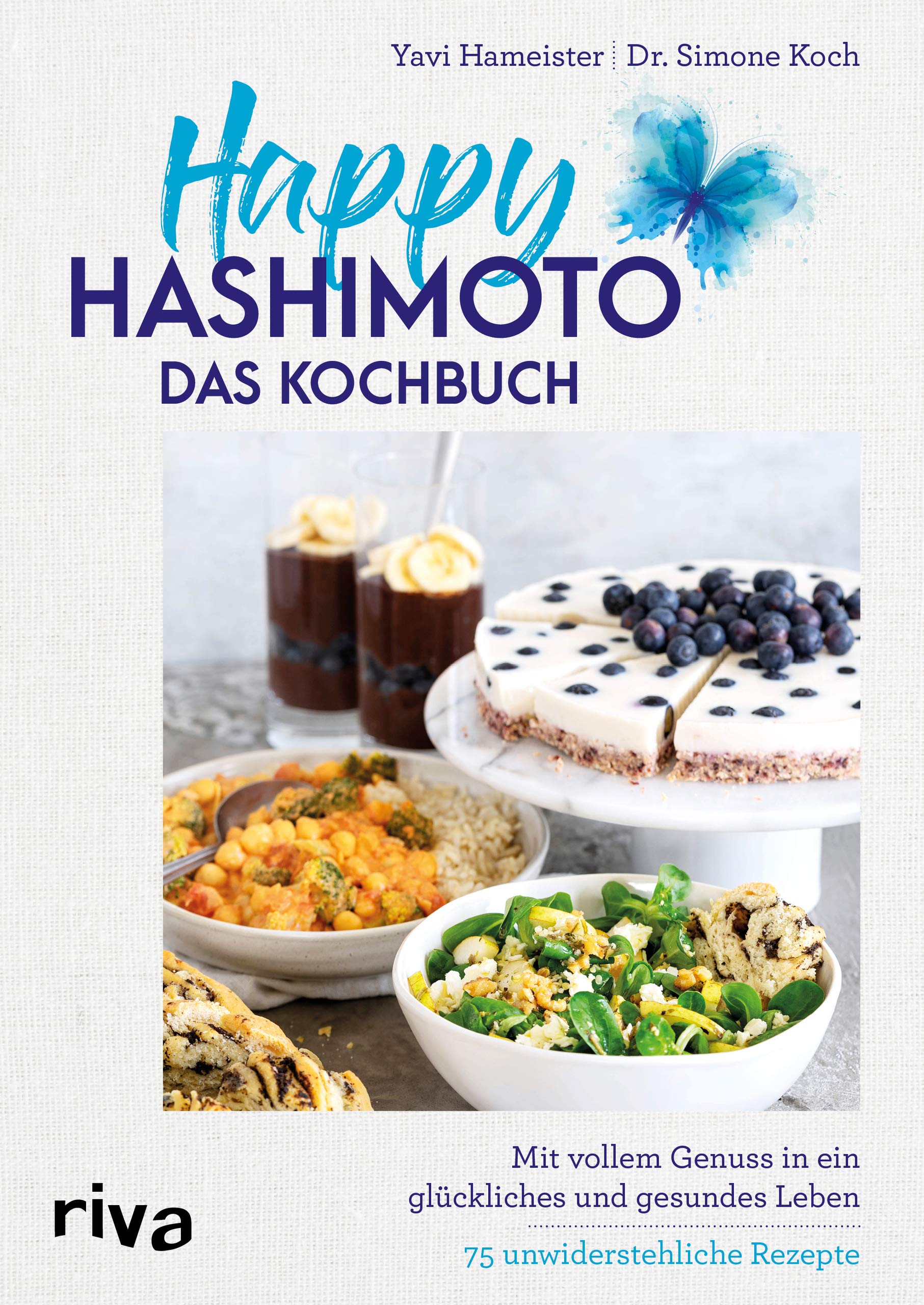 Happy Hashimoto - Das Kochbuch: Mit vollem Genuss in ein glückliches und gesundes Leben. 75 unwiderstehliche Rezepte