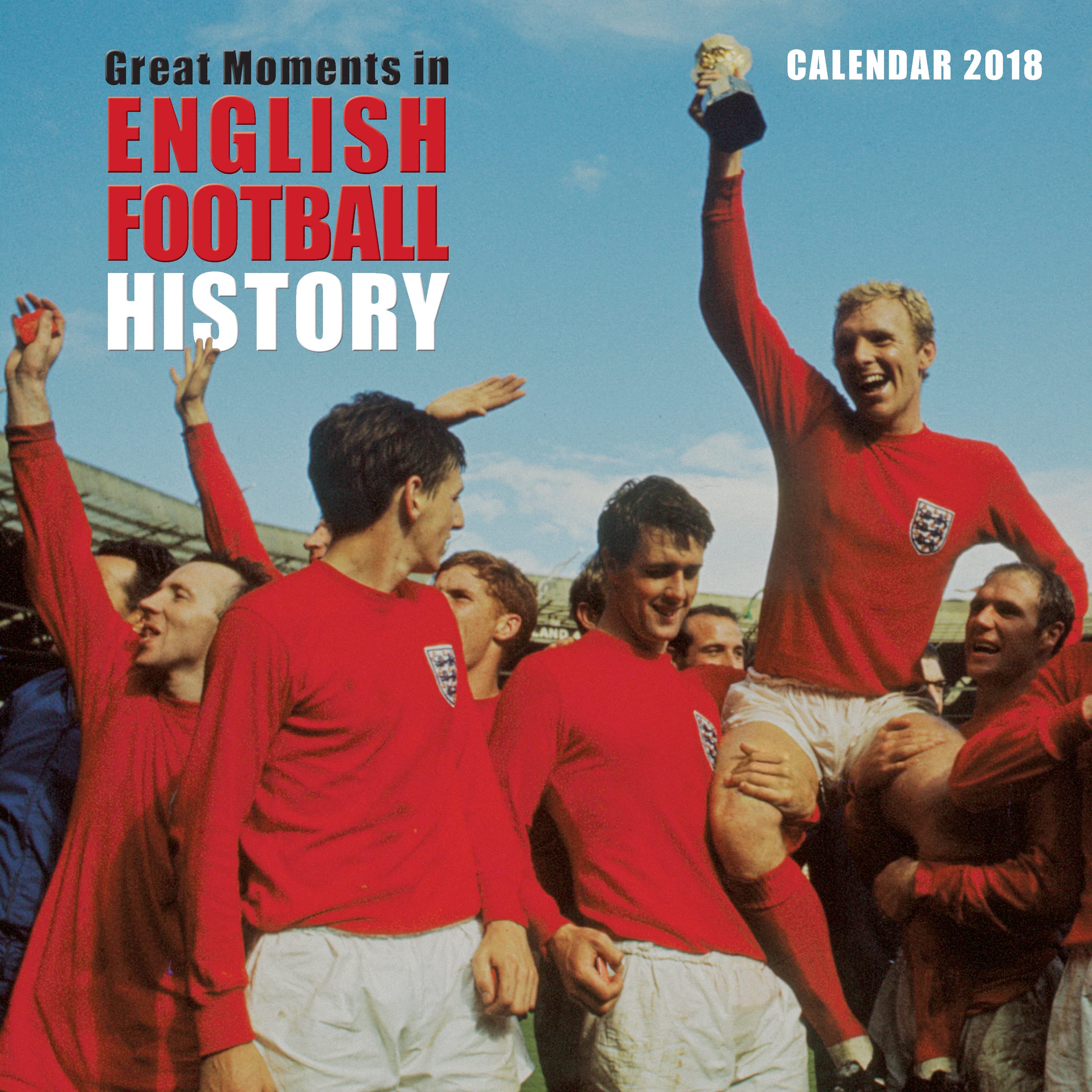 Calendrier 2018 football britannique grands moments historiques et championnat d'Angleterre
