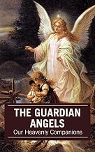 The Guardian Angels: Our Heavenly Companions