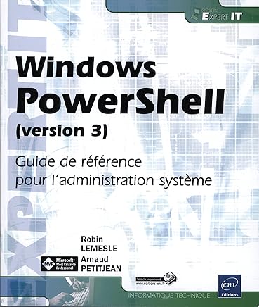 Windows PowerShell (version 3) - Guide de référence pour l'administration système by Arnaud PETITJEAN Robin LEMESLE