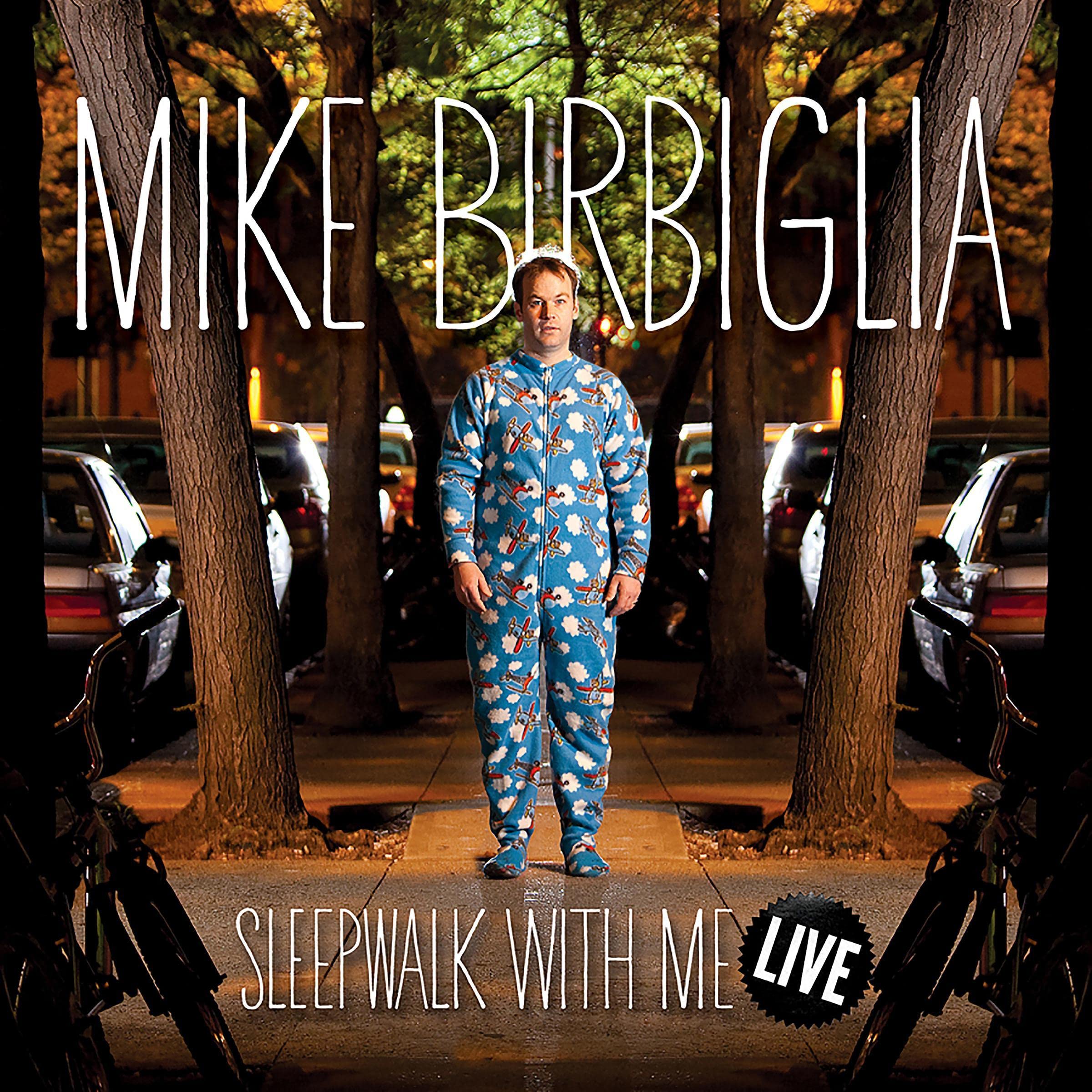 Mike Birbiglia: Sleepwalk with Me Live