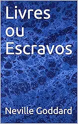 Livres ou Escravos