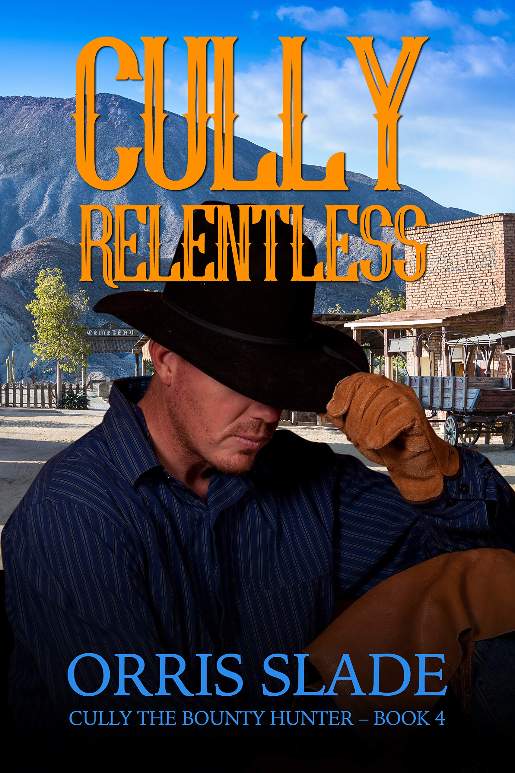 Cully: Relentless: (Cully the Bounty Hunter - Book 4)