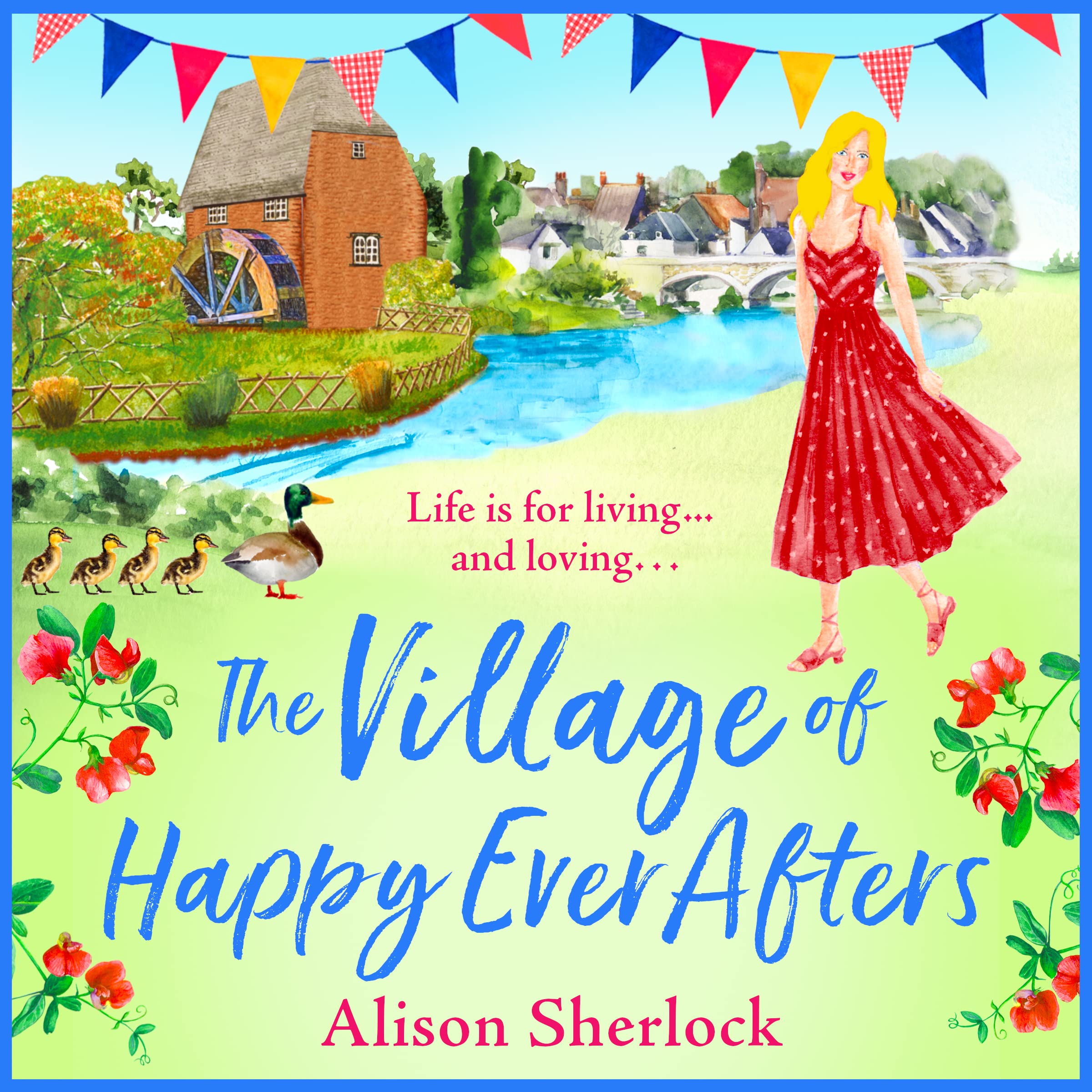 The Village of Happy Ever Afters: A romantic, heartwarming read from Alison Sherlock (The Riverside Lane Series, 4)