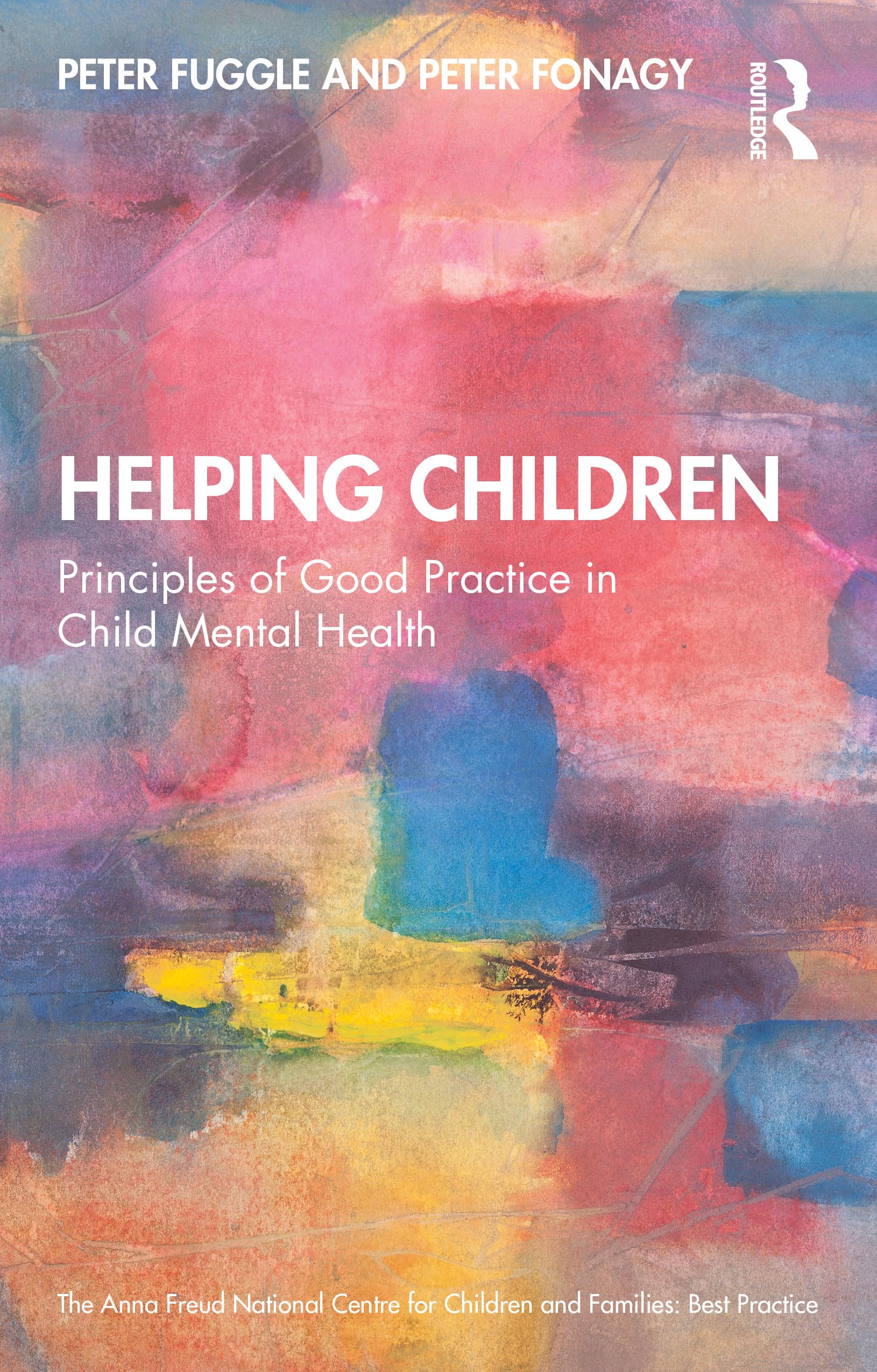 Helping Children: Principles of Good Practice in Child Mental Health (Anna Freud)