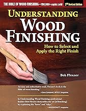 Understanding Wood Finishing, 3rd Revised Edition: How to Select and Apply the Right Finish By Bob Flexner
