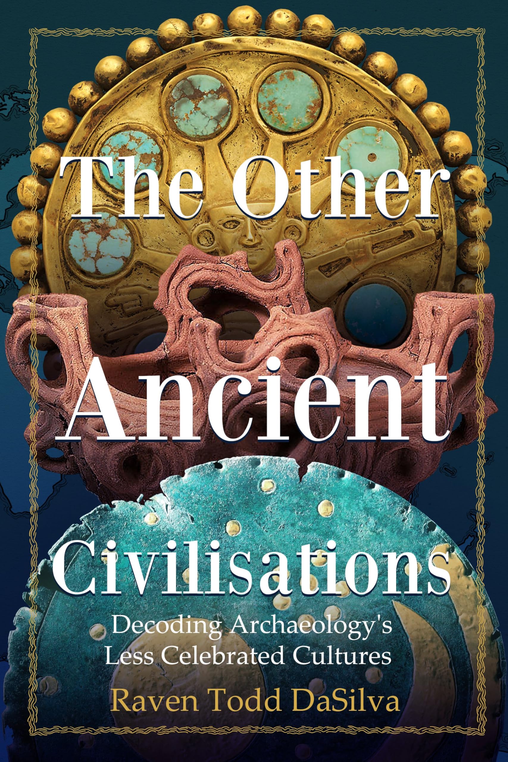 The Other Ancient Civilisations: Decoding Archaeology’s Less Celebrated Cultures (History Gifts, Ancient World History)