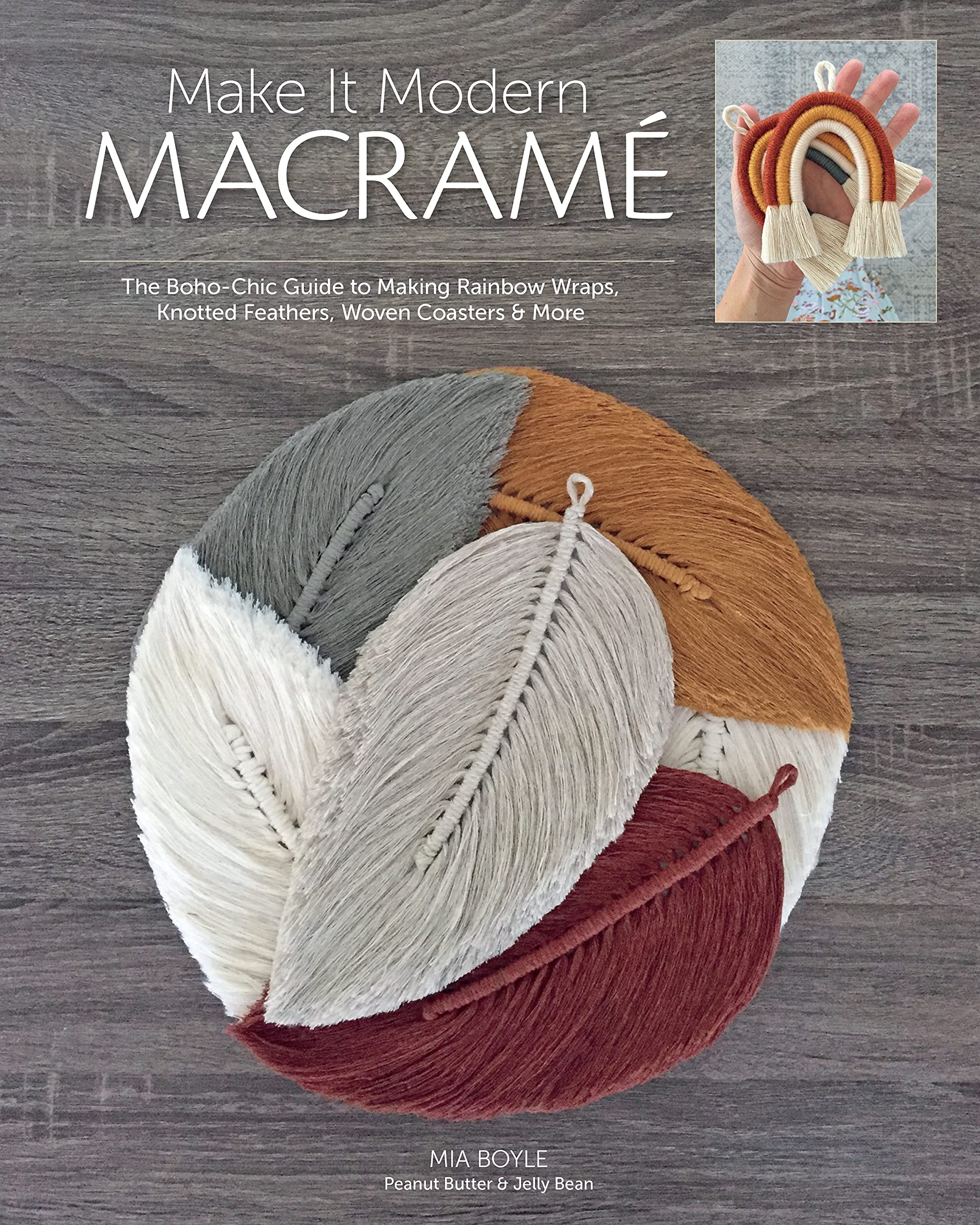 Make it Modern Macramé: The Boho-Chic Guide to Making  by Mia Boyle PAPERBACK